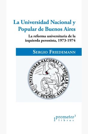 Libro La Universidad Nacional Y Popular De Buenos Aires