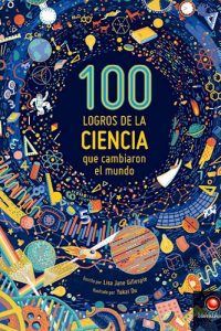 100 Logros De La Ciencia Que Cambiaron El Mundo Gillespie Lisa Jane